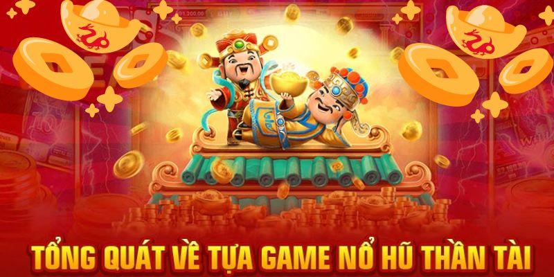 Giới thiệu đôi nét tổng quan về game nổ hũ thần tài