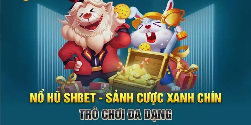 Nổ hũ SHBET cơ hội đổi đời trong tầm tay